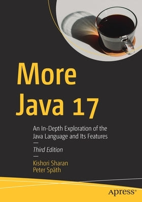 More Java 17: An In-Depth Exploration of the Java Language Its Features Paperback Apress