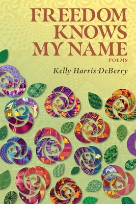 Freedom Knows My Name: Poems Xavier Review Press