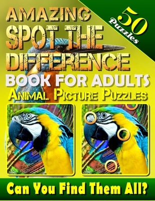 Amazing Spot the Difference Book for Adults: Animal Picture Puzzles (50 Puzzles): Can You Find All the Differences? (Volume 2) Paperback Createspace Independent Publishing Platform