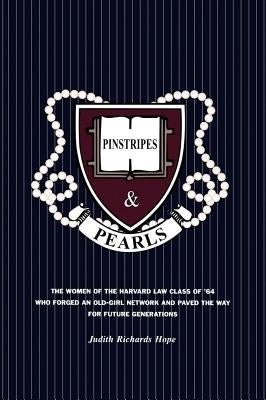 Pinstripes & Pearls: The Women of the Harvard Law Class of '64 Who Forged an Old Girl Network and Paved the Way for Future Generations Paperback Scribner Book Company