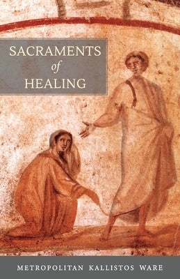 Sacraments of Healing Paperback St. Vladimir's Seminary Press