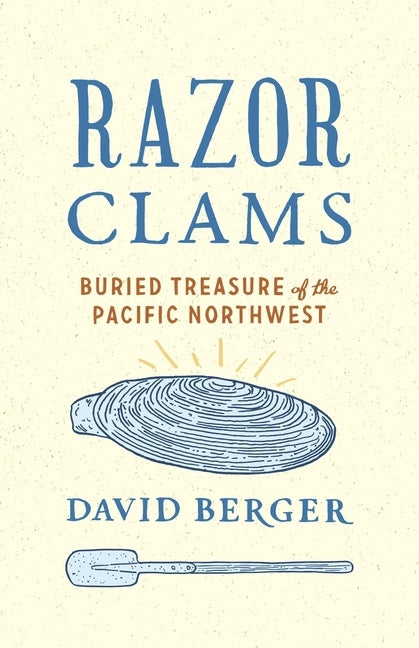 Razor Clams: Buried Treasure of the Pacific Northwest Paperback University of Washington Press