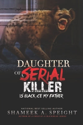 Daughter of a Serial Killer: Is Black Ice My Father Paperback Independently Published