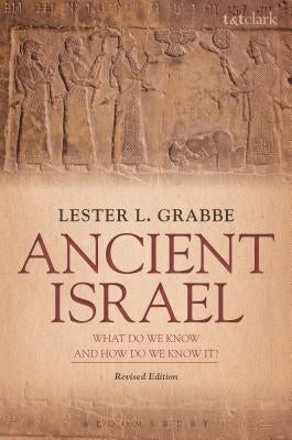 Ancient Israel: What Do We Know and How Do We Know It?: Revised Edition Paperback Continnuum-3PL