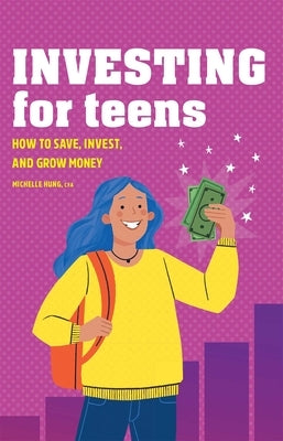 Investing for Teens: How to Save, Invest, and Grow Money Paperback Rockridge Press