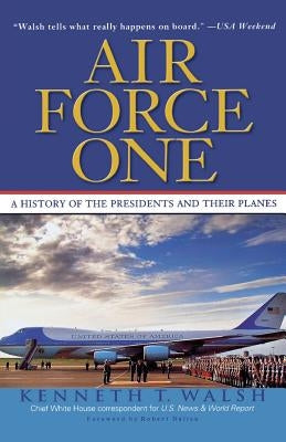 Air Force One: A History of the Presidents and Their Planes Hachette Books
