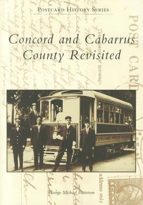 Concord and Cabarrus County Revisited Paperback Arcadia Publishing (SC)