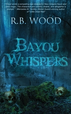 Bayou Whispers by Wood, R. B.