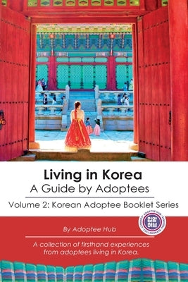 Living in Korea: A Guide By Adoptees Paperback Adoptee Hub