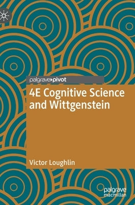 4e Cognitive Science and Wittgenstein by Loughlin, Victor