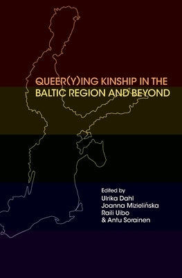 Queer(y)ing Kinship in the Baltic Region and Beyond Paperback Sodertorn University