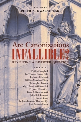 Are Canonizations Infallible?: Revisiting a Disputed Question Paperback Arouca Press