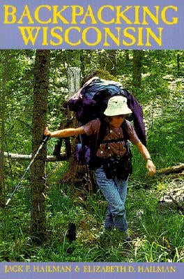 Backpacking Wisconsin Paperback University of Wisconsin Press