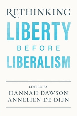 Rethinking Liberty Before Liberalism Cambridge University Press