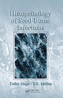 Histopathology of Seed-Borne Infections Paperback CRC Press