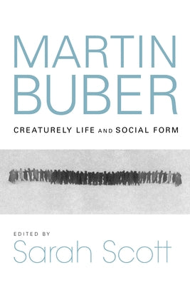 Martin Buber: Creaturely Life and Social Form Paperback Indiana University Press (Ips)