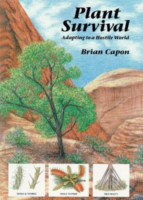 Plant Survival: Adapting to a Hostile World Paperback Timber Press (OR)