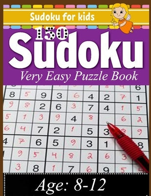 Sudoku for kids: Sudoku 150 Very Easy Puzzle Book: Total 150 Sudoku Puzzles to solves (Sudoku Puzzle Books Easy) Paperback Independently Published