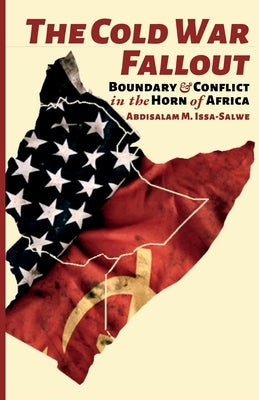 The Cold War Fallout: Boundary and Conflict in the Horn of Africa Paperback Looh Press Ltd