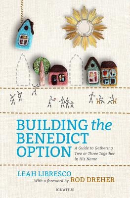 Paperback book titled "Building the Benedict Option: A Guide to Gathering in His Name" by Ignatius Press, showing the cover design.