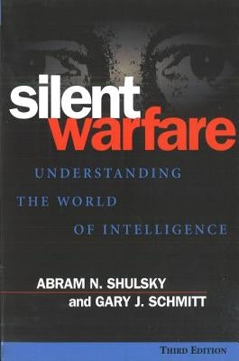 Silent Warfare: Understanding the World of Intelligence Paperback Potomac Books