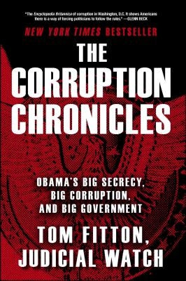 The Corruption Chronicles: Obama's Big Secrecy, Big Corruption, and Big Government Paperback Threshold Editions