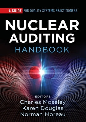 Nuclear Auditing Handbook: A Guide for Quality Systems Practitioners Paperback ASQ Quality Press