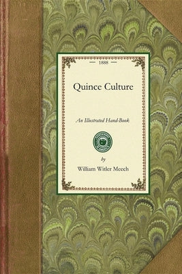 Quince Culture: An Illustrated Hand-Book for the Propagation and Cultivation of the Quince Paperback Applewood Books