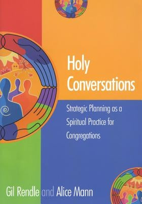 Holy Conversations: Strategic Planning as a Spiritual Practice for Congregations Paperback Rowman & Littlefield Publishers