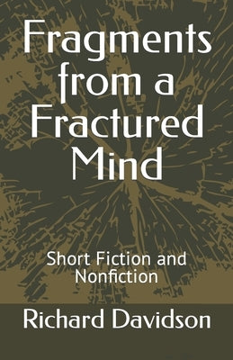 Fragments from a Fractured Mind: Short Fiction and Nonfiction Paperback Radmar