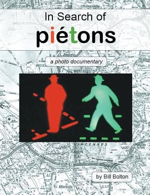 In Search of Piétons: a photo documentary Paperback Lulu Publishing Services