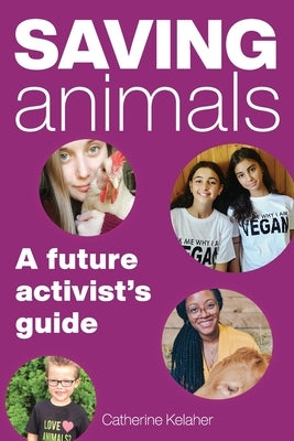 Saving Animals: A Future Activist's Guide Paperback Ashland Creek Press