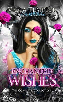 Enchanted Wishes: The Complete Collection Paperback Viola Tempest Publishing