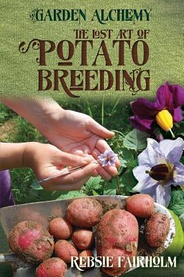 The Lost Art of Potato Breeding Paperback Skylight Press