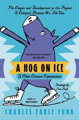 A Hog on Ice: & Other Curious Expressions Paperback William Morrow & Company
