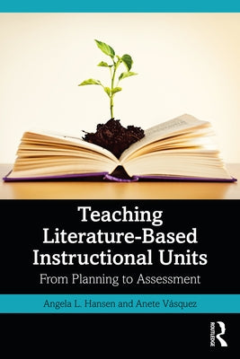 Teaching Literature-Based Instructional Units: From Planning to Assessment Paperback Routledge