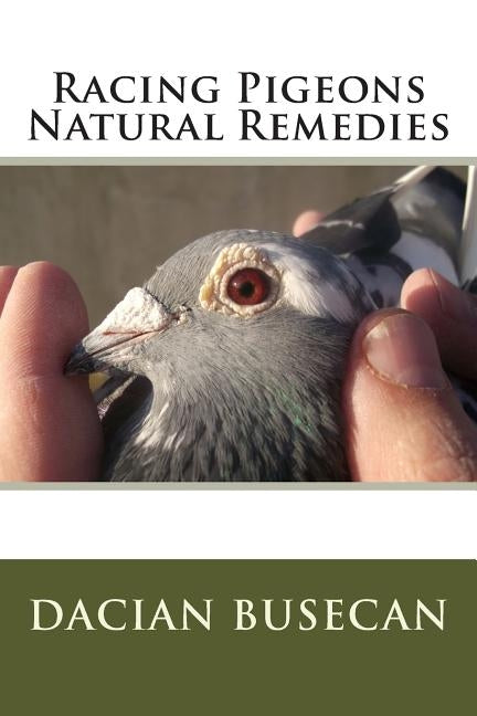 Racing Pigeons Natural Remedies Paperback Createspace Independent Publishing Platform