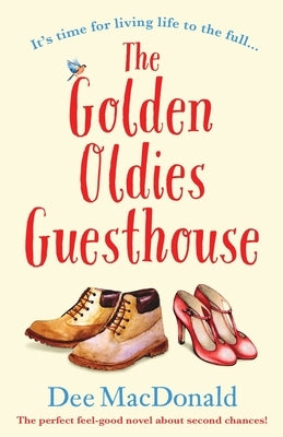 The Golden Oldies Guesthouse: The perfect feel good novel about second chances Paperback Bookouture