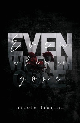 Even When I'm Gone Paperback Nicole Fiorina Books