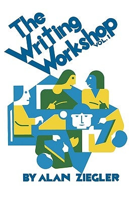 The Writing Workshop: How to Teach Creative Writing Volume 1 Paperback Teachers & Writers Collaborative