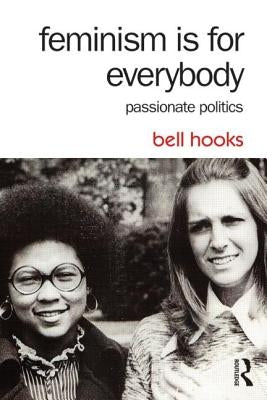 Feminism Is for Everybody: Passionate Politics Paperback Routledge