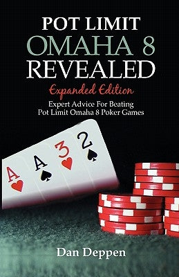 Pot Limit Omaha 8 Revealed Expanded Edition: Expanded and Updated, With Over 50 Pages of New Content Paperback Createspace Independent Publishing Platform