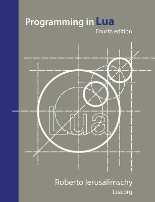 Programming in Lua, fourth edition Paperback Lua.Org