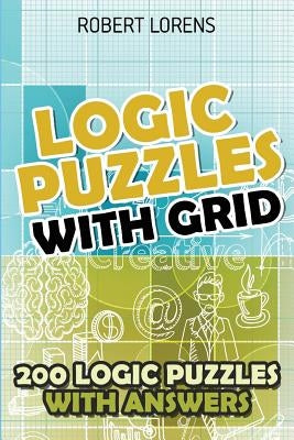 Logic Puzzles With Grid: Hitori Puzzles - 200 Logic Puzzles with Answers Paperback Independently Published