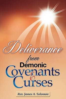 Deliverance From Demonic Covenants And Curses Paperback Xulon Press