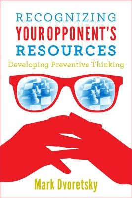 Recognizing Your Opponent's Resources: Developing Preventive Thinking Russell Enterprises