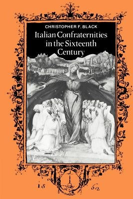 Paperback book titled Italian Confraternities in the Sixteenth Century published by Cambridge University Press, featuring historical cover art.