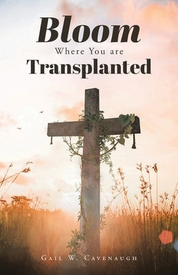Bloom Where You Are Translanted Paperback Trilogy Christian Publishing