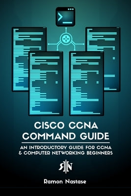 Cisco CCNA Command Guide: An Introductory Guide for CCNA & Computer Networking Beginners Paperback Blurb