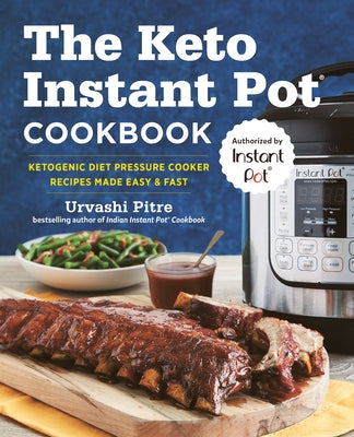 The Keto Instant Pot Cookbook: Ketogenic Diet Pressure Cooker Recipes Made Easy and Fast Rockridge Press